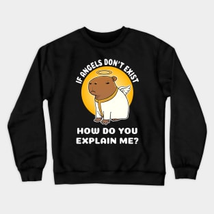 If Angels don't exist how do you explain me Capbara Cartoon Crewneck Sweatshirt